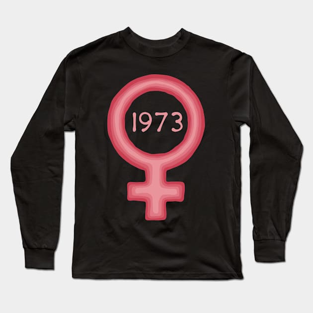 Roe V. Wade - 1973 Long Sleeve T-Shirt by Slightly Unhinged